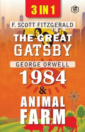 The Great Gatsby, Animal Farm & 1984 (3In1) de F. Scott OrwellGeorge Fitzgerald