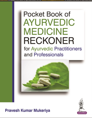 Pocket Book of Ayurvedic Medicine Reckoner: for Ayurvedic Practitioners and Professionals de Pravesh Kumar Mukeriya