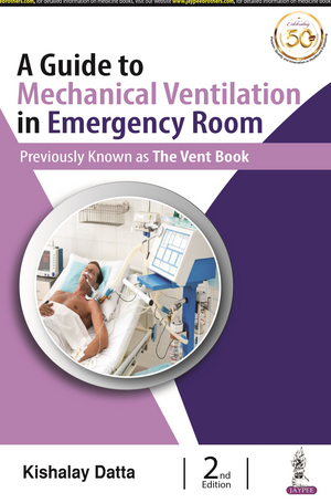 A Guide to Mechanical Ventilation in Emergency Room de Kishalay Datta