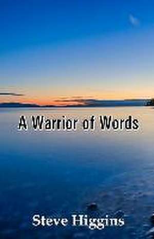 A Warrior of Words de Steve Higgins