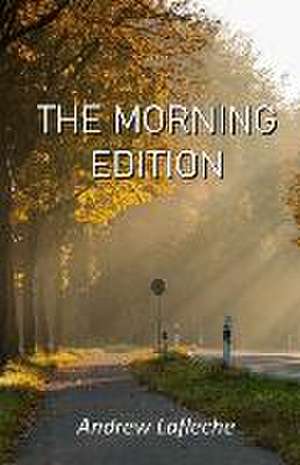 The Morning Edition de Andrew Lafleche