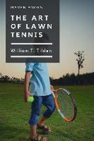 The Art of Lawn Tennis de William T. Tilden