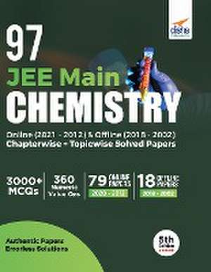 97 JEE Main Chemistry Online (2021 - 2012) & Offline (2018 - 2002) Chapterwise + Topicwise Solved Papers 5th Edition de Disha Experts