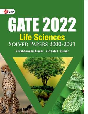 GATE 2022 Life sciences - Solved Papers 2000-2021 by Dr. Prabhanshu Kumar, Er. Preeti T. Kumar de Prabhanshu Kumar