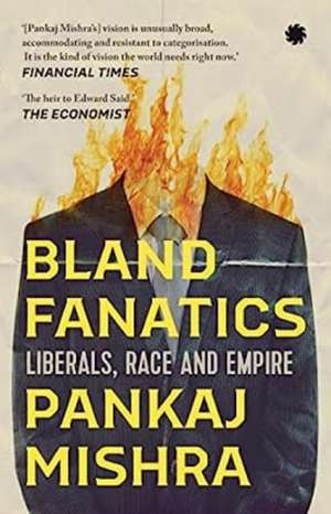 Bland Fanatics de Pankaj Mishra