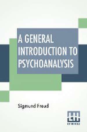 A General Introduction To Psychoanalysis de Sigmund Freud