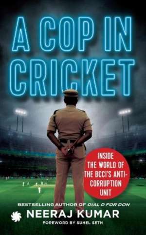A Cop in Cricket de Neeraj Kumar