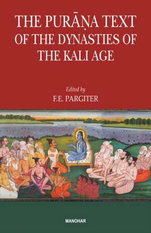 The Purana Text of the Dynasties of the Kali Age de F. E. Pargiter