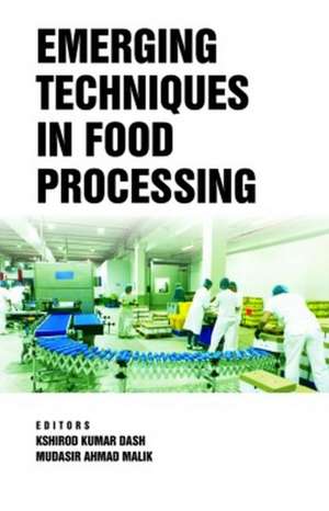 Emerging Techniques in Food Processing de Kshirod Kumar Dash & Mudasir Ahmad Malik