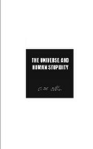 The Universe and Human Stupidity de C. M. Ellis