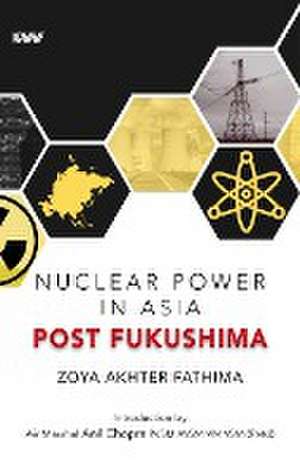 Nuclear Power in Asia Post Fukushima de Zoya Akhter Fathima