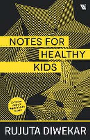 Notes For Healthy Kids de Rujuta Diwekar