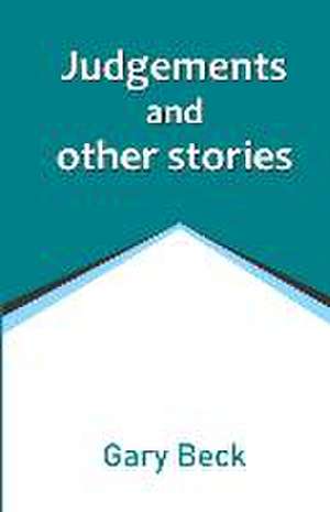 Judgements and other stories de Gary Beck