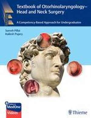 Textbook of Otorhinolaryngology – Head and Neck – A Competency–Based Approach for Undergraduates de Suresh Pillai