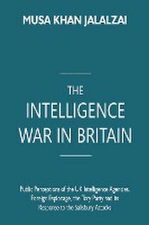 The Intelligence War in Britain de Musa Khan Jalalzai