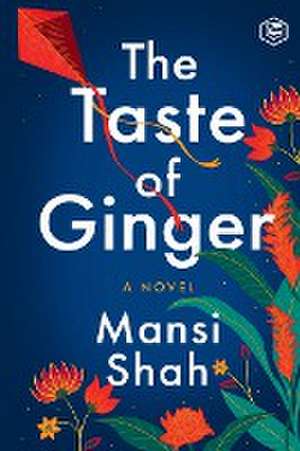 The Taste of Ginger de Mansi Shah