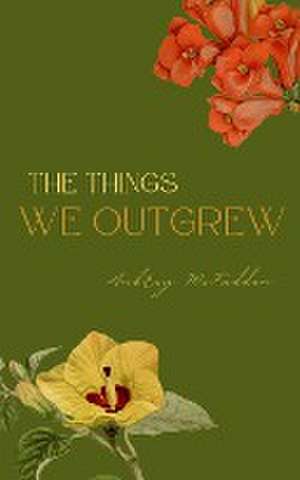 the things we outgrew de Aubrey McFadden