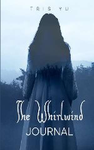 The Whirlwind Journal de Tris Yu