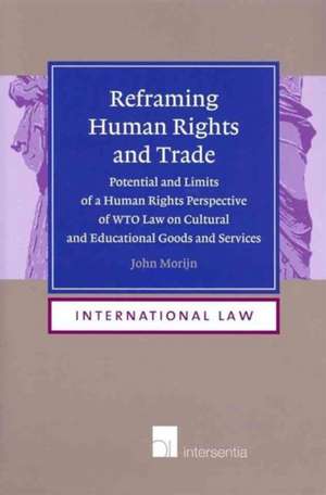 Reframing Human Rights and Trade de John Morijn