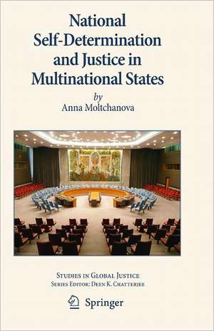 National Self-Determination and Justice in Multinational States de Anna Moltchanova