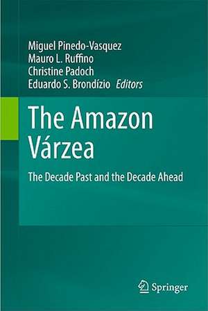 The Amazon Várzea: The Decade Past and the Decade Ahead de Miguel Pinedo-Vasquez