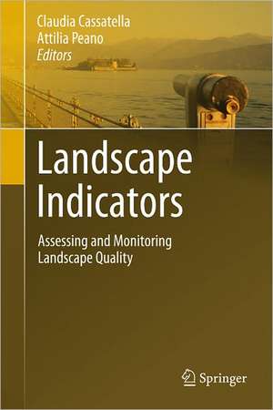 Landscape Indicators: Assessing and Monitoring Landscape Quality de Claudia Cassatella