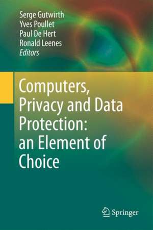 Computers, Privacy and Data Protection: an Element of Choice de Serge Gutwirth