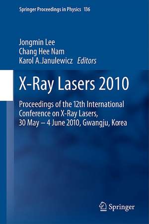 X-Ray Lasers 2010: Proceedings of the 12th International Conference on X-Ray Lasers, 30 May - 4 June 2010, Gwangju, Korea de Jongmin Lee