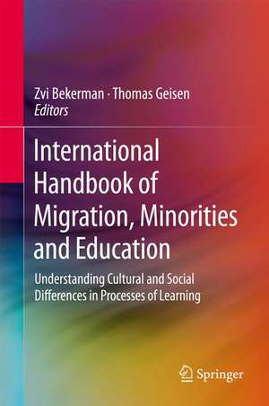 International Handbook of Migration, Minorities and Education: Understanding Cultural and Social Differences in Processes of Learning de Zvi Bekerman