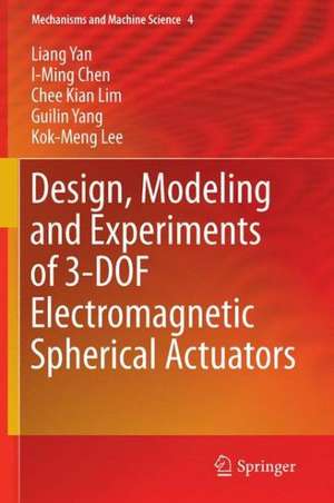 Design, Modeling and Experiments of 3-DOF Electromagnetic Spherical Actuators de Liang Yan