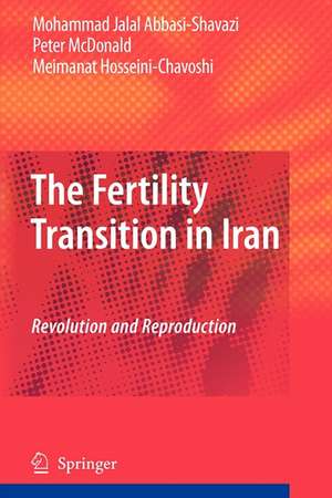 The Fertility Transition in Iran: Revolution and Reproduction de Mohammad Jalal Abbasi-Shavazi