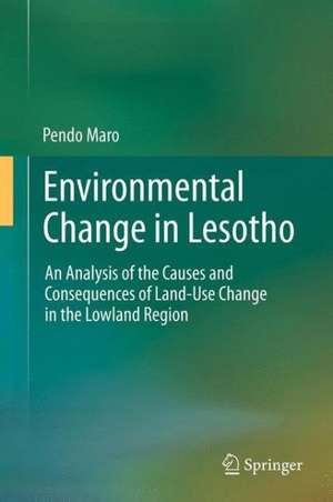 Environmental Change in Lesotho: An Analysis of the Causes and Consequences of Land-Use Change in the Lowland Region de Pendo Maro