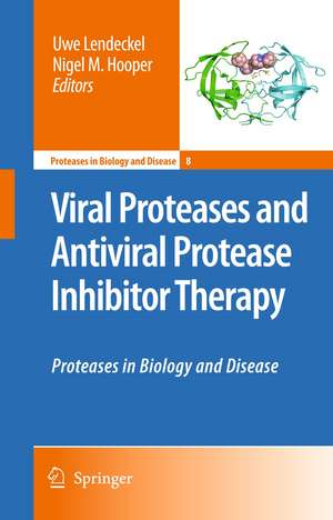 Viral Proteases and Antiviral Protease Inhibitor Therapy: Proteases in Biology and Disease de Uwe Lendeckel