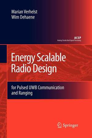 Energy Scalable Radio Design: for Pulsed UWB Communication and Ranging de Marian Verhelst