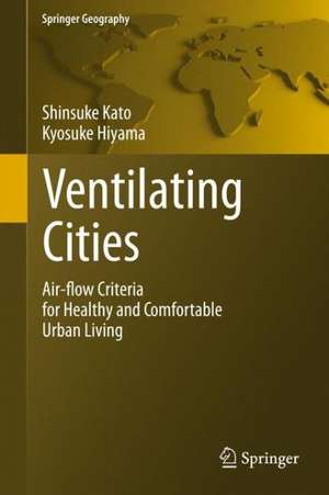 Ventilating Cities: Air-flow Criteria for Healthy and Comfortable Urban Living de Shinsuke Kato
