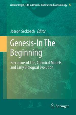 Genesis - In The Beginning: Precursors of Life, Chemical Models and Early Biological Evolution de Joseph Seckbach