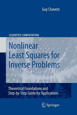 Nonlinear Least Squares for Inverse Problems: Theoretical Foundations and Step-by-Step Guide for Applications de Guy Chavent