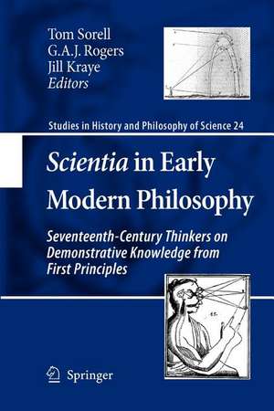 Scientia in Early Modern Philosophy: Seventeenth-Century Thinkers on Demonstrative Knowledge from First Principles de Tom Sorell