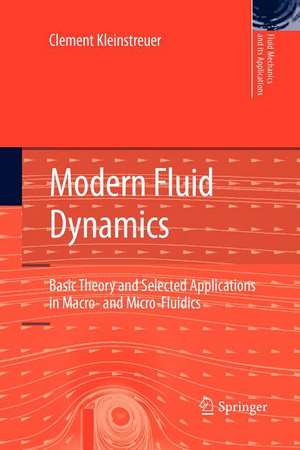 Modern Fluid Dynamics: Basic Theory and Selected Applications in Macro- and Micro-Fluidics de Clement Kleinstreuer