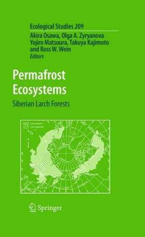 Permafrost Ecosystems: Siberian Larch Forests de Akira Osawa