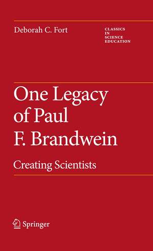 One Legacy of Paul F. Brandwein: Creating Scientists de Deborah C. Fort