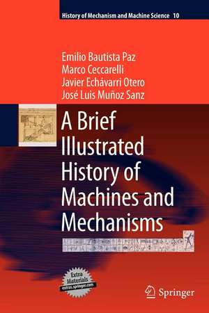 A Brief Illustrated History of Machines and Mechanisms de Emilio Bautista Paz