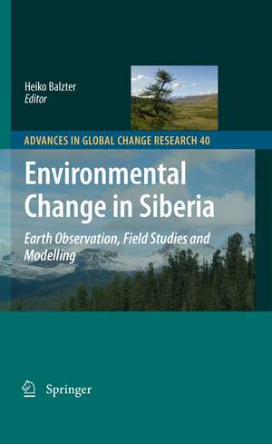 Environmental Change in Siberia: Earth Observation, Field Studies and Modelling de Heiko Balzter