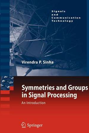 Symmetries and Groups in Signal Processing: An Introduction de Virendra P. Sinha