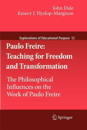 Paulo Freire: Teaching for Freedom and Transformation: The Philosophical Influences on the Work of Paulo Freire de John Dale