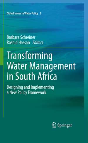 Transforming Water Management in South Africa: Designing and Implementing a New Policy Framework de Barbara Schreiner