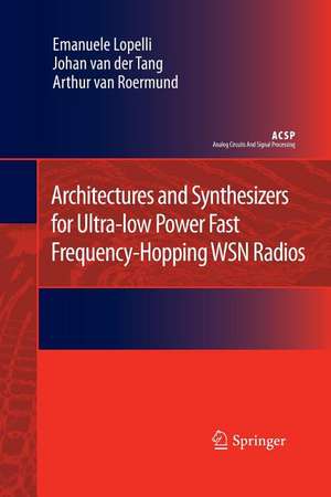 Architectures and Synthesizers for Ultra-low Power Fast Frequency-Hopping WSN Radios de Emanuele Lopelli