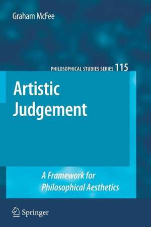 Artistic Judgement: A Framework for Philosophical Aesthetics de Graham McFee