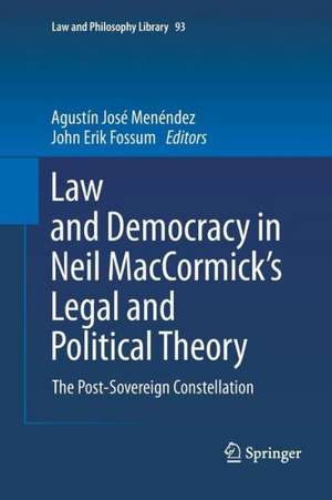 Law and Democracy in Neil MacCormick's Legal and Political Theory: The Post-Sovereign Constellation de Agustín José Menéndez