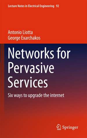 Networks for Pervasive Services: Six Ways to Upgrade the Internet de Antonio Liotta